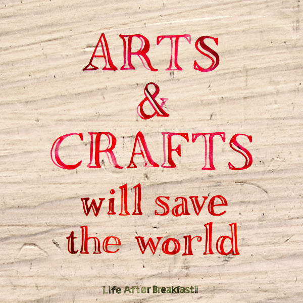 Arts&Crafts will save the world